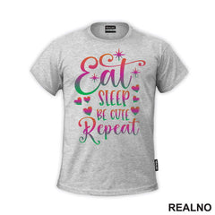 Eat, Sleep, Be Cute, Repeat - Color - Bebe - Majica