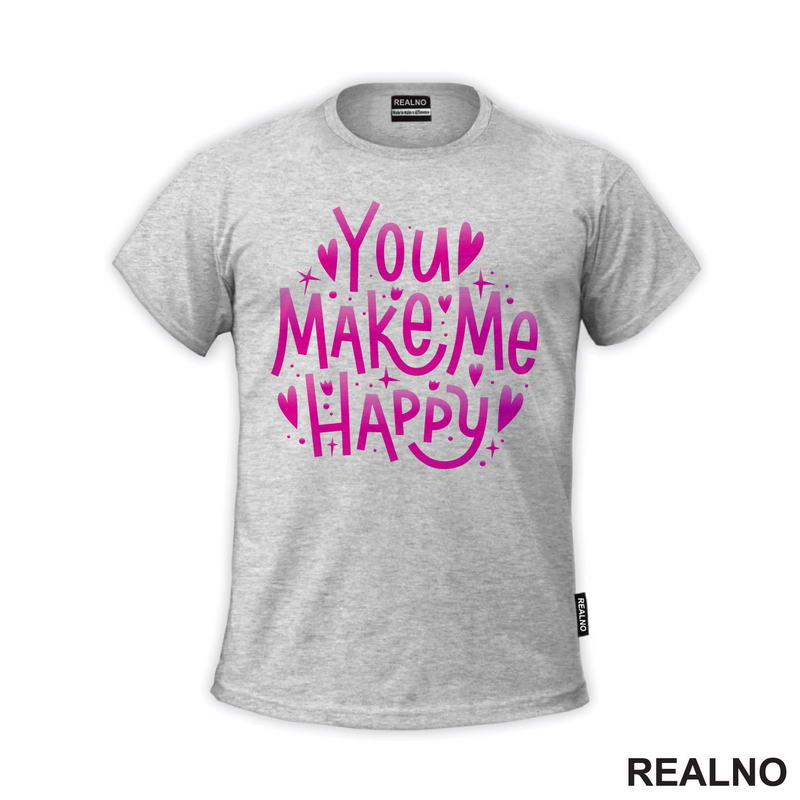 You Make Me Happy - Love - Ljubav - Majica