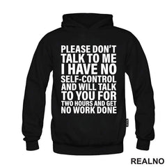 Please Don't Talk To Me I Have No Self-Control And Will Talk To You For Two Hours And Get No Work Done - Humor - Majica