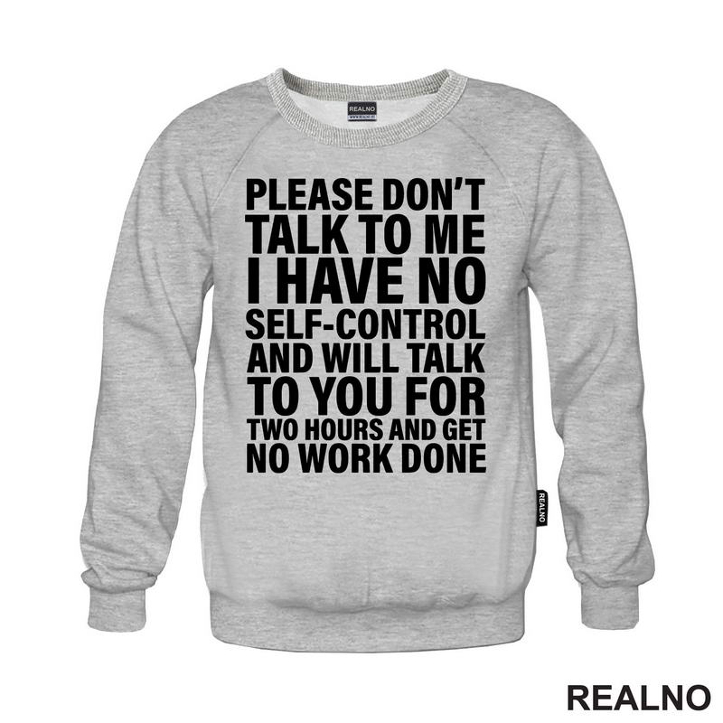 Please Don't Talk To Me I Have No Self-Control And Will Talk To You For Two Hours And Get No Work Done - Humor - Majica
