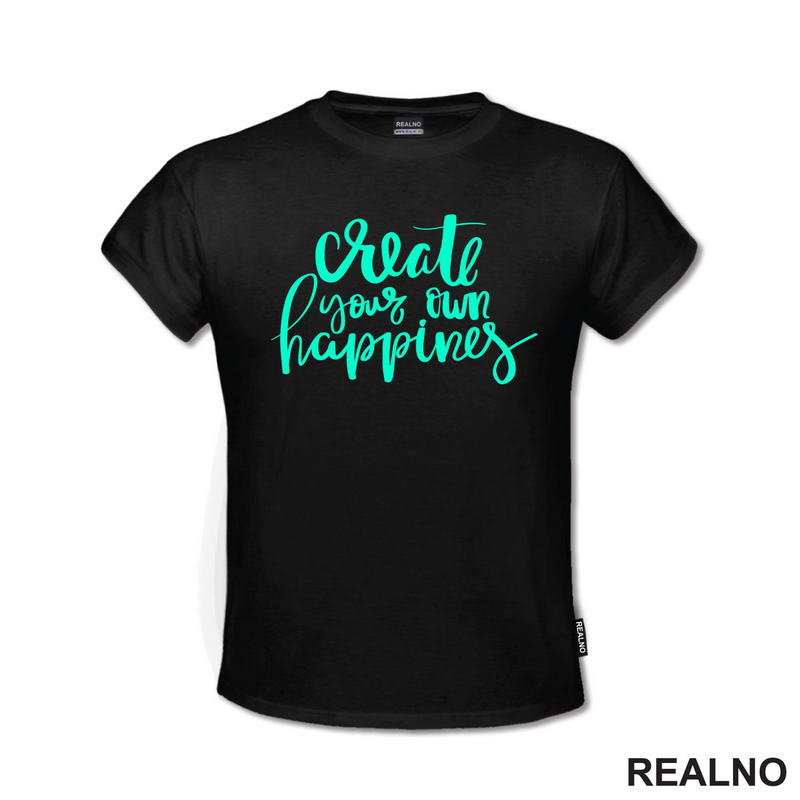 Create Your Own Happines - Green - Motivation - Quotes - Majica