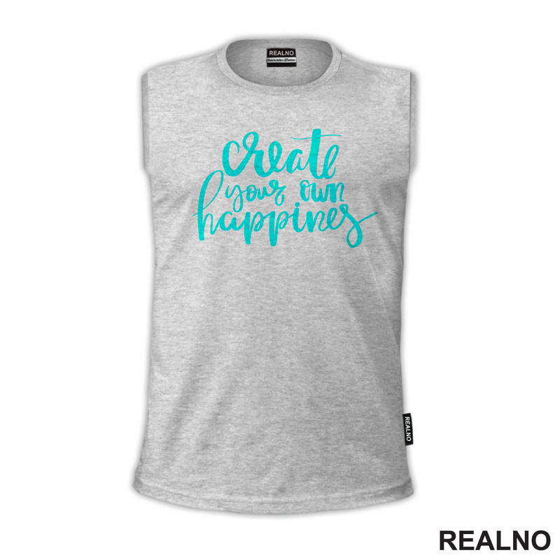Create Your Own Happines - Green - Motivation - Quotes - Majica