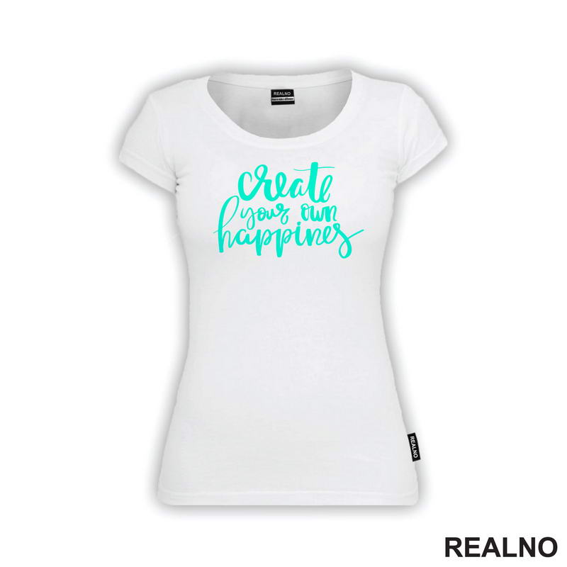 Create Your Own Happines - Green - Motivation - Quotes - Majica