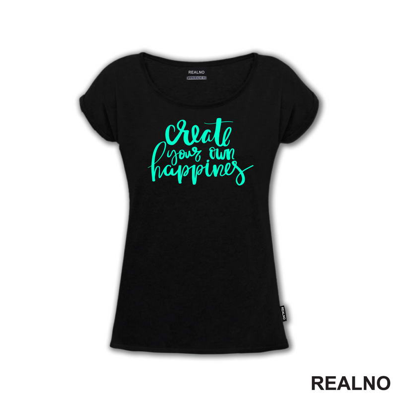 Create Your Own Happines - Green - Motivation - Quotes - Majica
