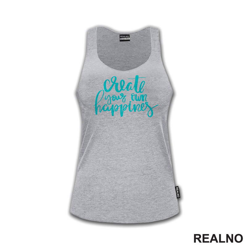 Create Your Own Happines - Green - Motivation - Quotes - Majica