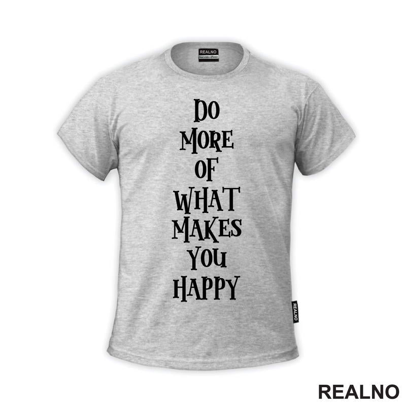 Do More Of What Makes You Happy - Motivation - Quotes - Majica