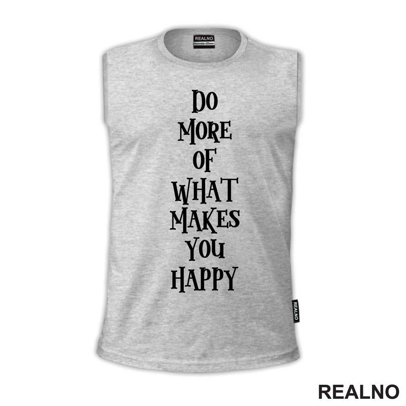 Do More Of What Makes You Happy - Motivation - Quotes - Majica