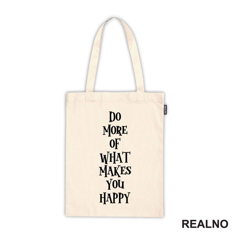 Do More Of What Makes You Happy - Motivation - Quotes - Majica