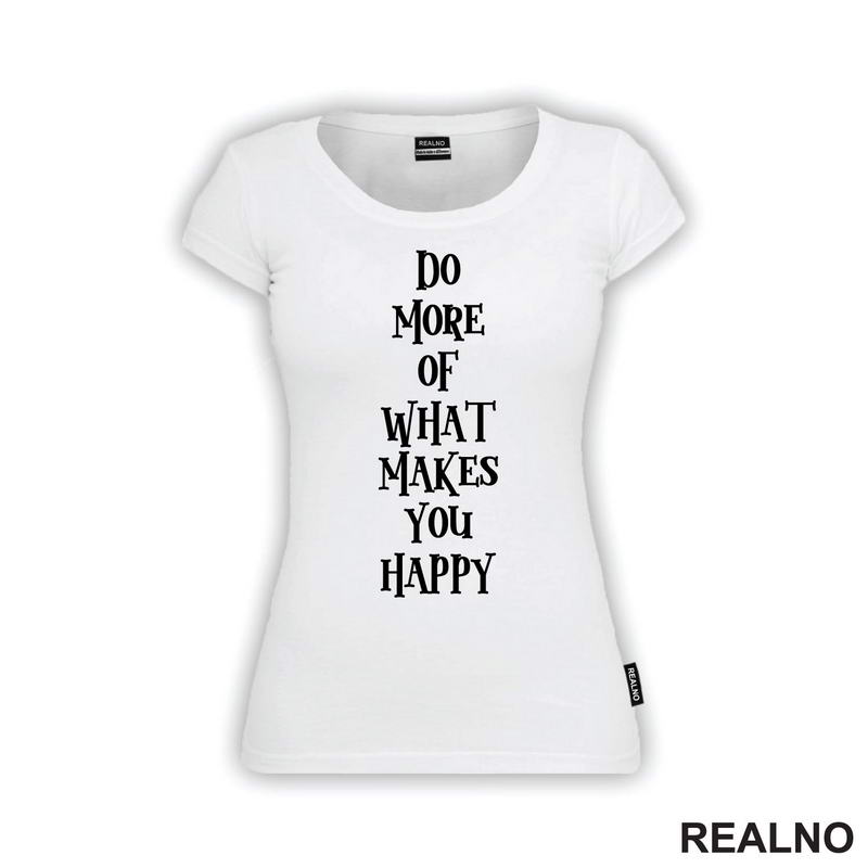 Do More Of What Makes You Happy - Motivation - Quotes - Majica
