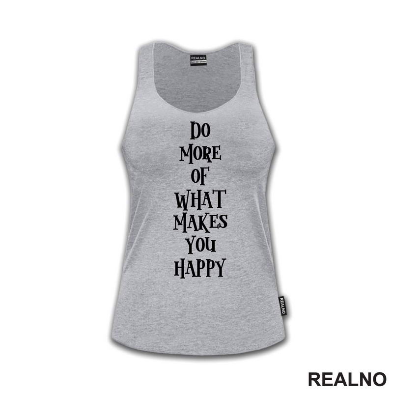 Do More Of What Makes You Happy - Motivation - Quotes - Majica