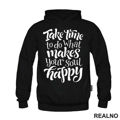Take Time To Do What Makes Your Soul Happy - Motivation - Quotes - Majica