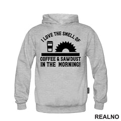 I Love The Smell Of Coffee & Sawdust In The Morning! - Radionica - Majstor - Majica