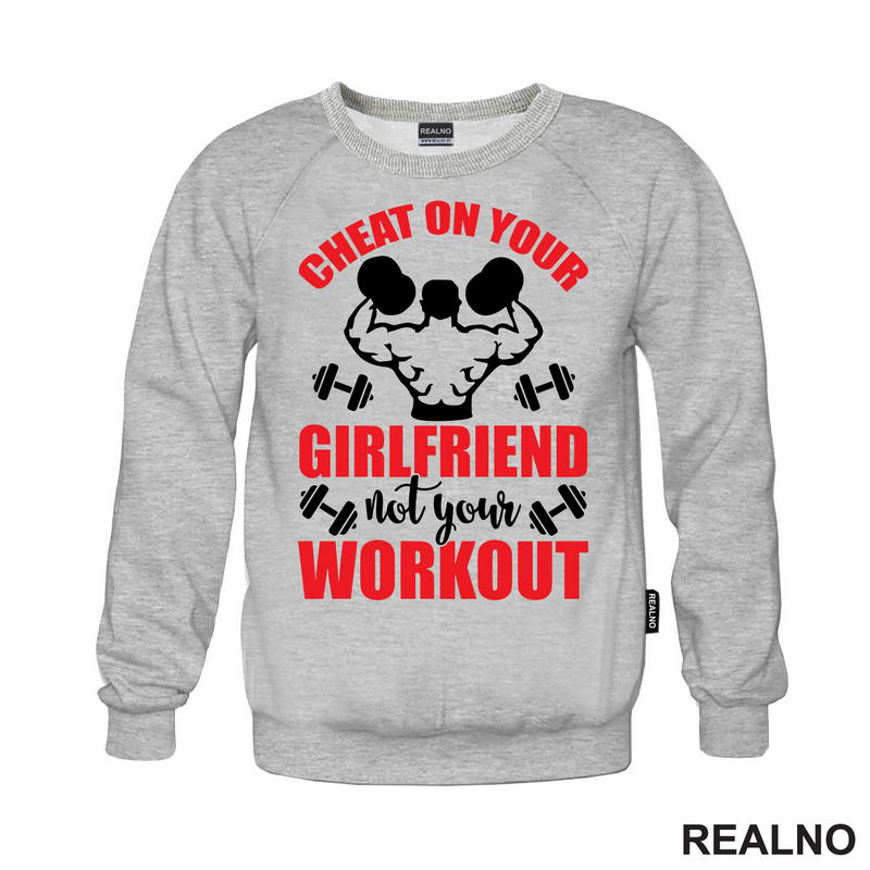 Cheat On Your Girlfriend Not Your Workout - Humor - Trening - Majica