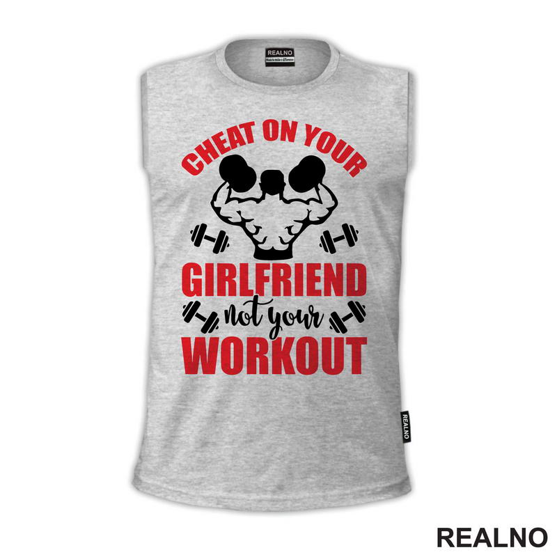 Cheat On Your Girlfriend Not Your Workout - Humor - Trening - Majica