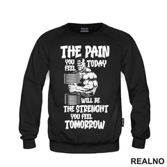 The Pain You Feel Today Will Be The Strenght You Feel Tomorrow - Trening - Majica