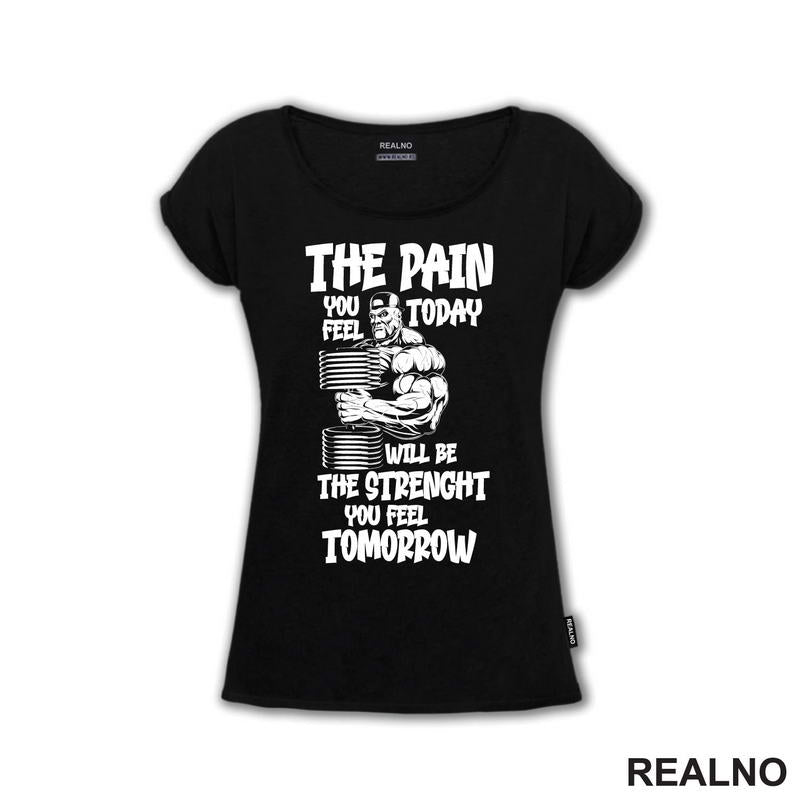 The Pain You Feel Today Will Be The Strenght You Feel Tomorrow - Trening - Majica