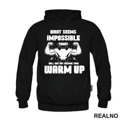 What Seems Imposible Today Will One Day Become Your Warm Up - Flex - Trening - Majica