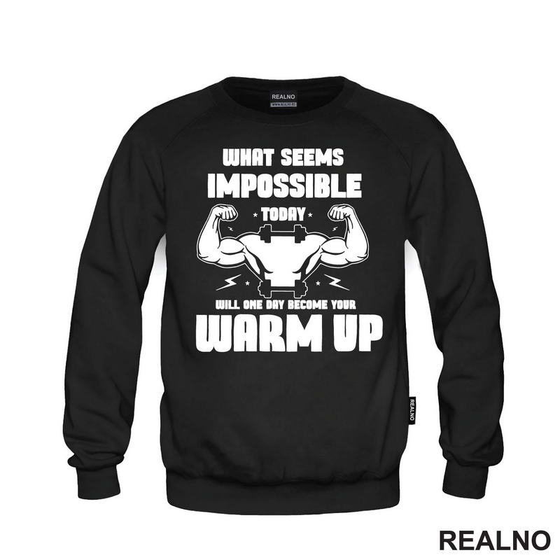 What Seems Imposible Today Will One Day Become Your Warm Up - Flex - Trening - Majica