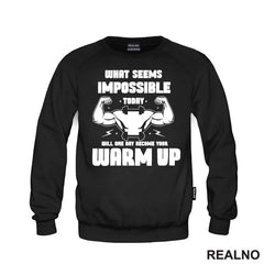 What Seems Imposible Today Will One Day Become Your Warm Up - Flex - Trening - Majica