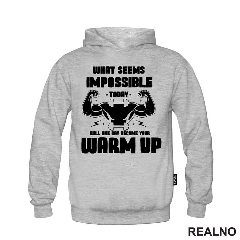 What Seems Imposible Today Will One Day Become Your Warm Up - Flex - Trening - Majica