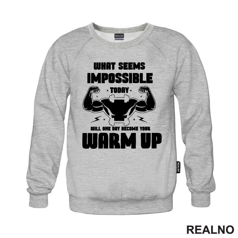 What Seems Imposible Today Will One Day Become Your Warm Up - Flex - Trening - Majica