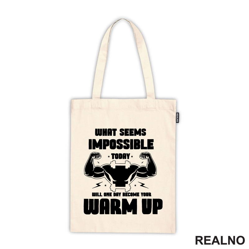 What Seems Imposible Today Will One Day Become Your Warm Up - Flex - Trening - Majica