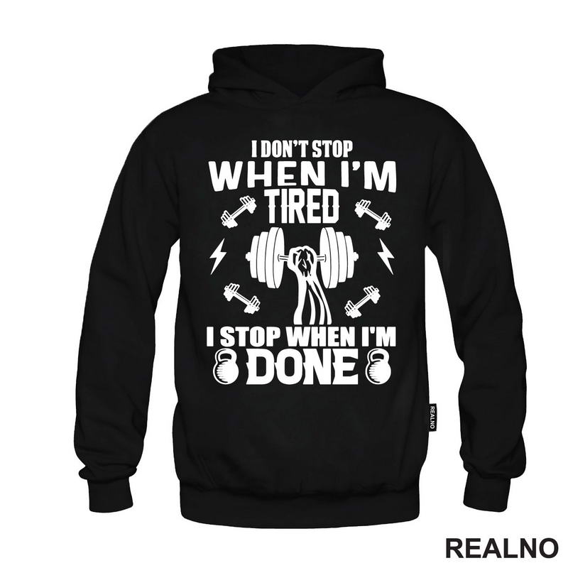 I Don't Stop When I'm Tired. I Stop When I'm Done - Trening - Majica