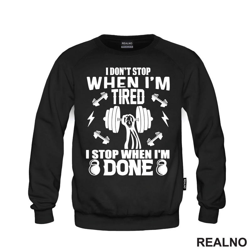 I Don't Stop When I'm Tired. I Stop When I'm Done - Trening - Majica