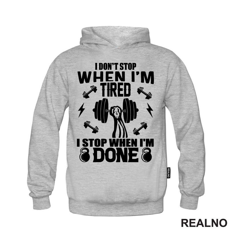 I Don't Stop When I'm Tired. I Stop When I'm Done - Trening - Majica