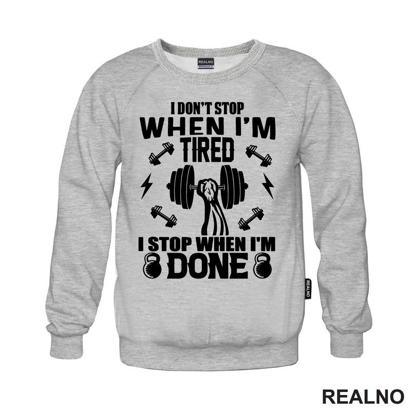 I Don't Stop When I'm Tired. I Stop When I'm Done - Trening - Majica