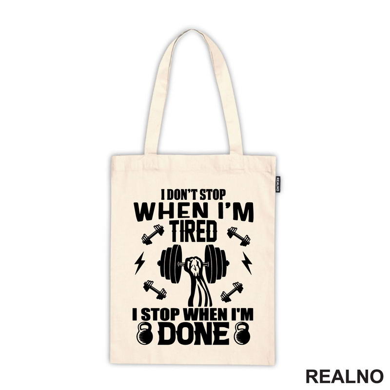 I Don't Stop When I'm Tired. I Stop When I'm Done - Trening - Majica