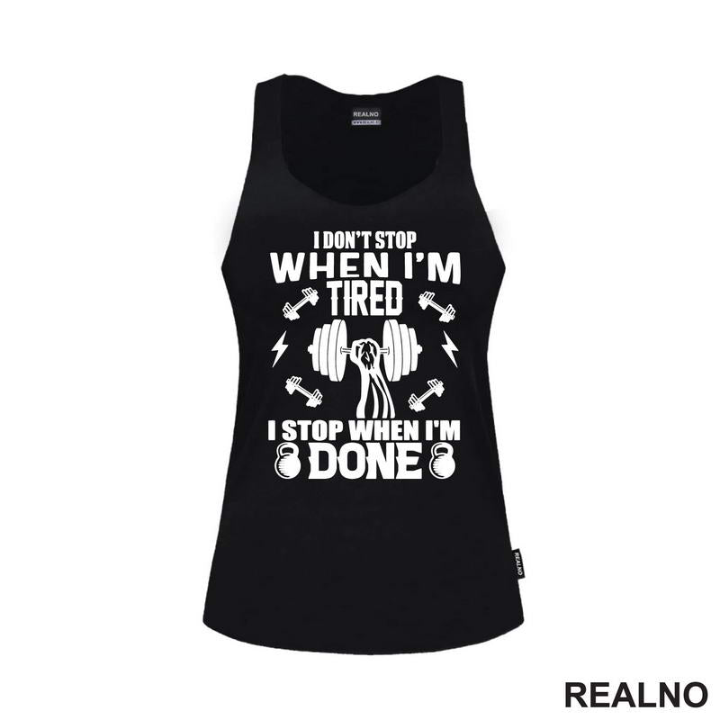 I Don't Stop When I'm Tired. I Stop When I'm Done - Trening - Majica