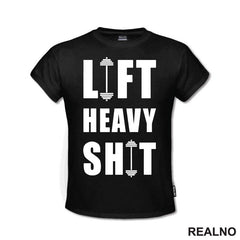 Lift Heavy Shit - Dumbell - Trening - Majica