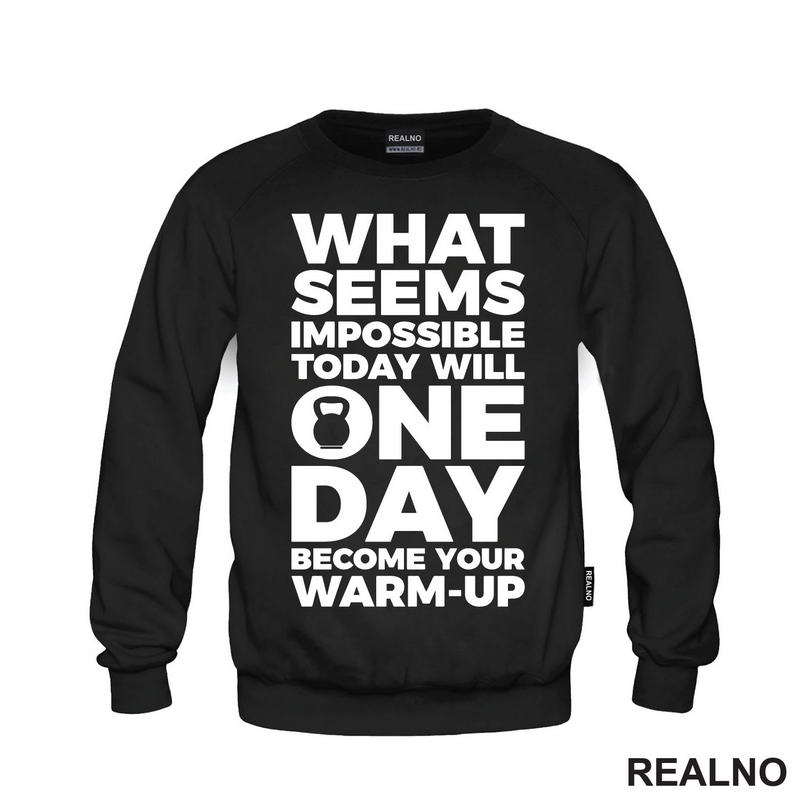 What Seems Imposible Today Will One Day Become Your Warm - Up - Trening - Majica