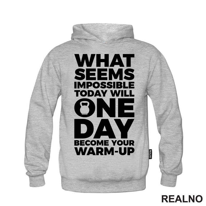 What Seems Imposible Today Will One Day Become Your Warm - Up - Trening - Majica