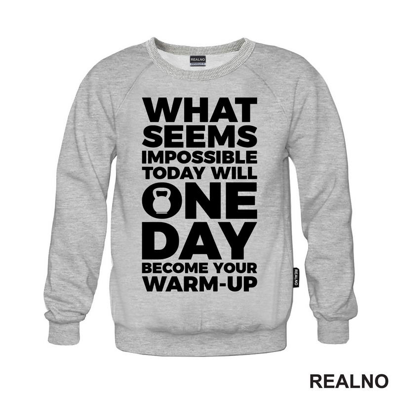 What Seems Imposible Today Will One Day Become Your Warm - Up - Trening - Majica
