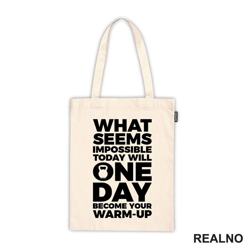 What Seems Imposible Today Will One Day Become Your Warm - Up - Trening - Majica