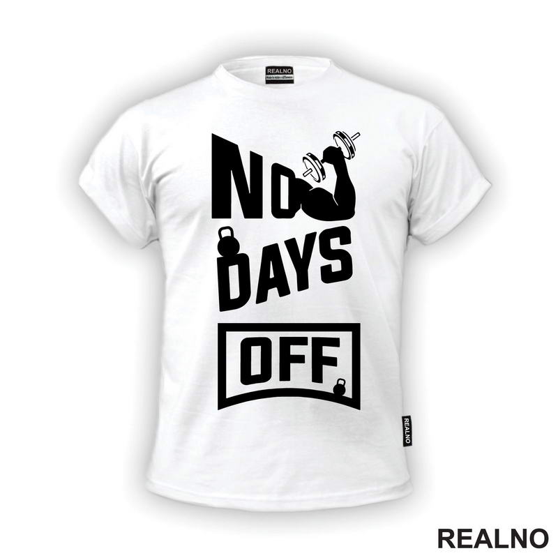 No Days Off - Gym - Motivation - Trening - Majica