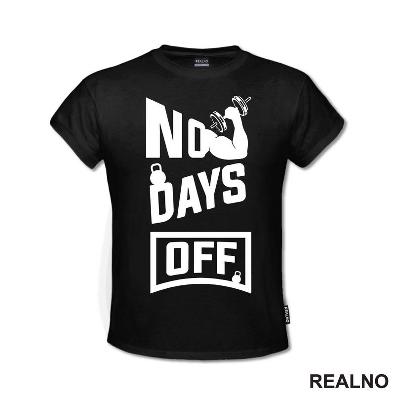No Days Off - Gym - Motivation - Trening - Majica