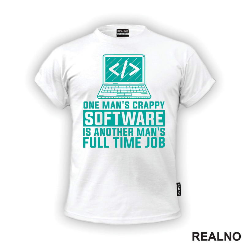 One Man's Crappy Software Is Another Man's Full Time Job - Geek - Majica