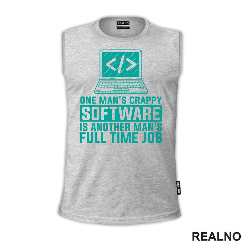 One Man's Crappy Software Is Another Man's Full Time Job - Geek - Majica
