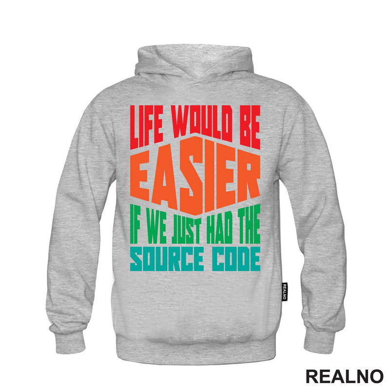 Life Would Be Easier If We Just Had The Source Code - Geek - Majica