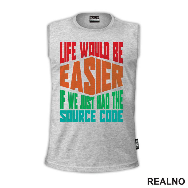 Life Would Be Easier If We Just Had The Source Code - Geek - Majica