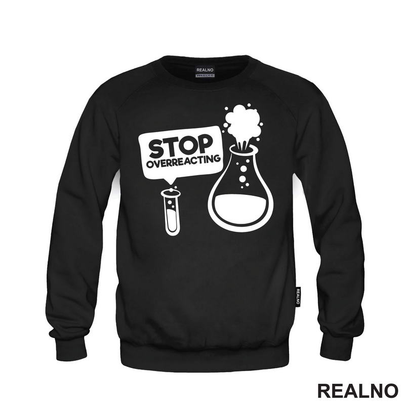 Stop Overreacting - Erlenmeyer Flask - Humor - Majica