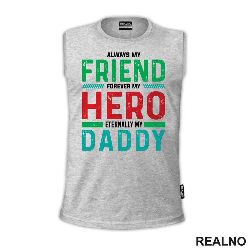 Always My Friend, Forever My Hero, Eternally My Daddy - Mama i Tata - Ljubav - Majica
