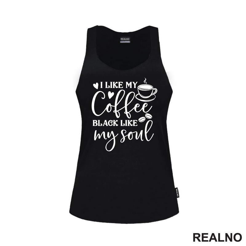 I Like My Coffee Black Like My Soul - Humor - Kafa - Majica
