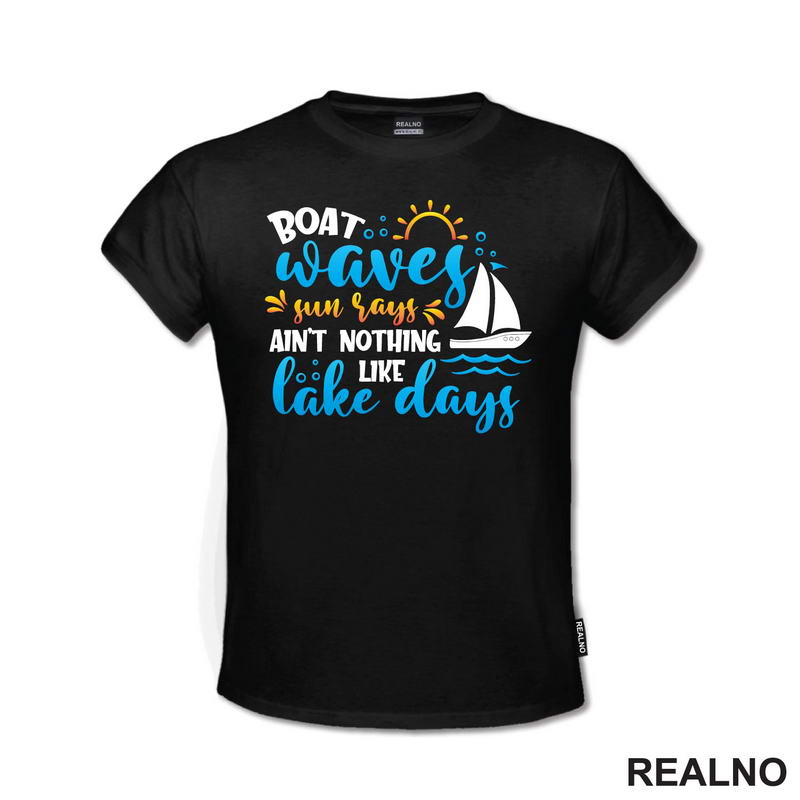 Boat Waves, Sun Says Ain't Nothing Like Lake Days - Kampovanje - Priroda - Nature - Majica