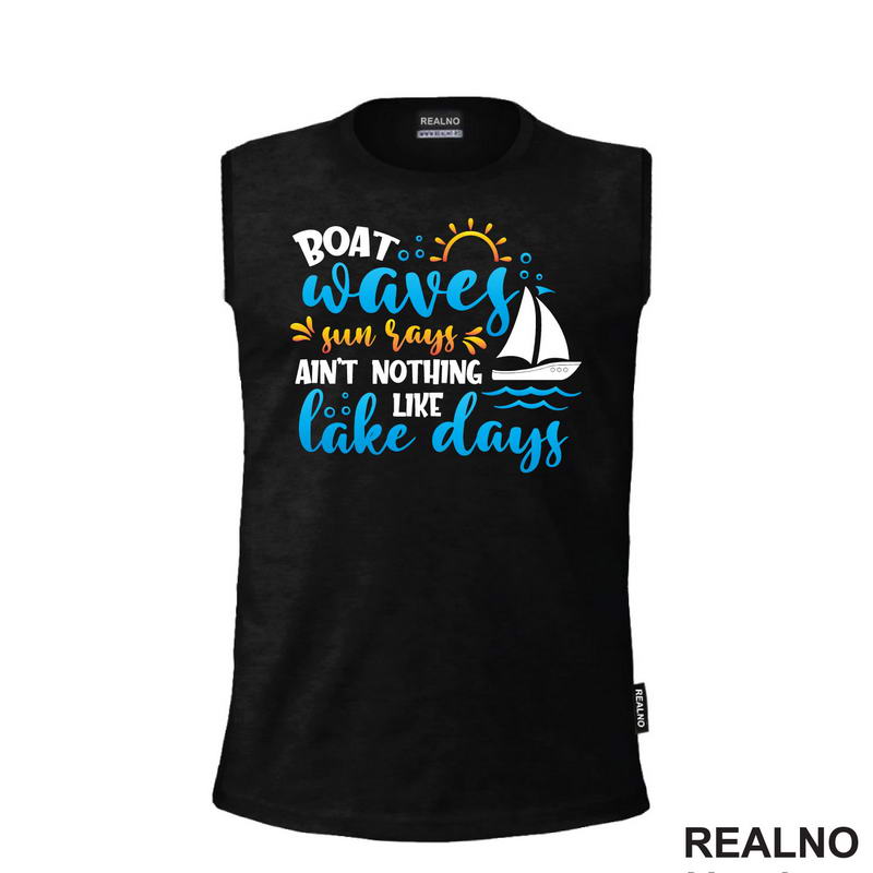 Boat Waves, Sun Says Ain't Nothing Like Lake Days - Kampovanje - Priroda - Nature - Majica