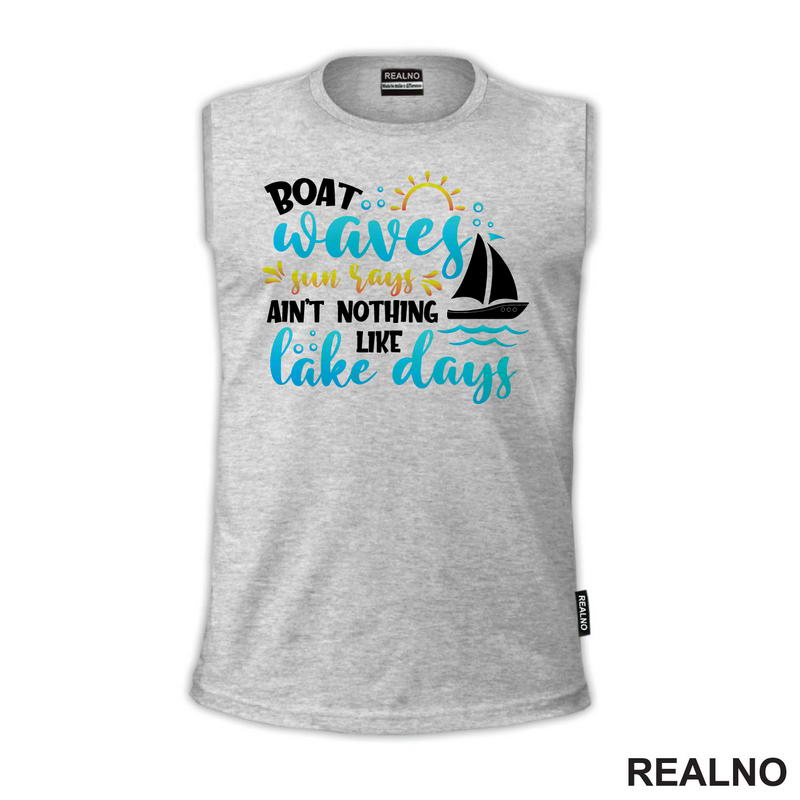 Boat Waves, Sun Says Ain't Nothing Like Lake Days - Kampovanje - Priroda - Nature - Majica
