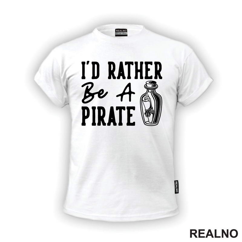 I'd Rather Be A Pirate - Humor - Majica